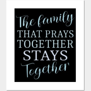 The family that prays together stays together | Family reunion quotes Posters and Art